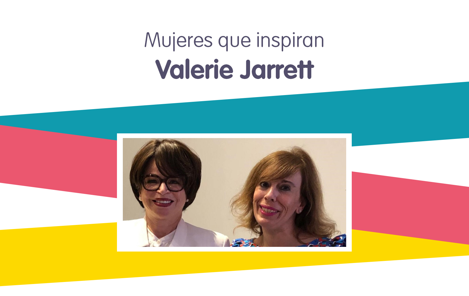 MUJERES QUE INSPIRAN – Valerie Jarrett, Abogada