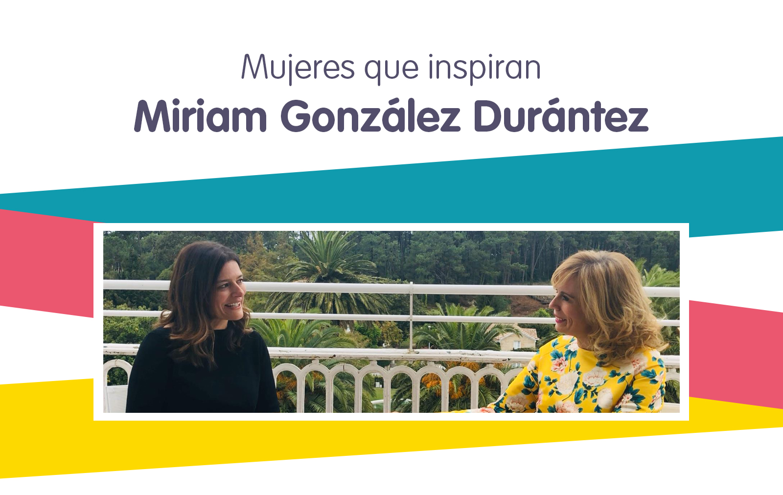 MUJERES QUE INSPIRAN – Miriam González Durántez, Abogada