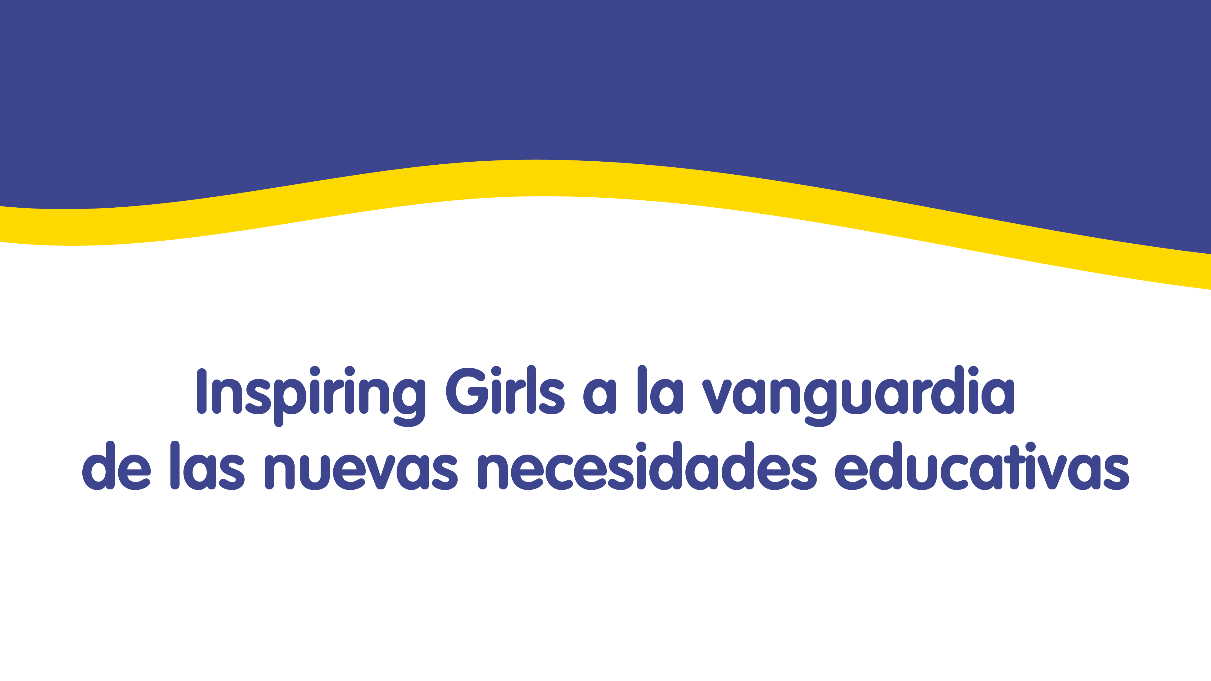 Inspiring Girls a la vanguardia de las nuevas necesidades educativas